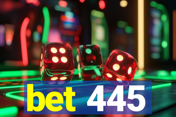 bet 445